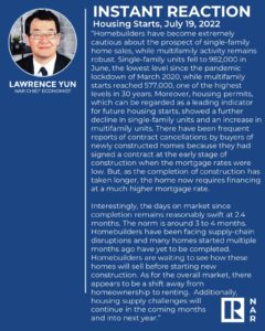 Instant reaction on housing starts from The National Association of Realtors' Chief Economist, Lawrence Yun, on July 19, 2022 about the state of the current real estate market.